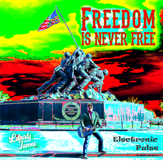 Freedom Is Never Free (Electronic Pulse Version) MP3 - Liberty James